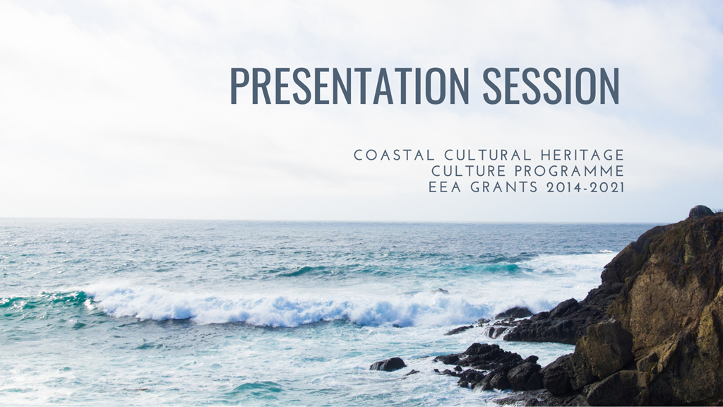 Presentation Session of the Projects - Coastal Cultural Heritage