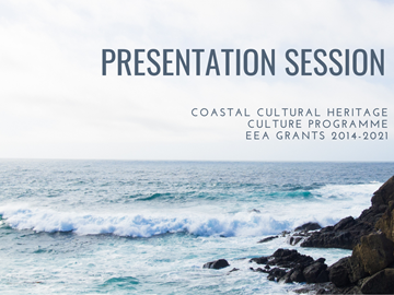 Presentation Session of the Projects - Coastal Cultural Heritage