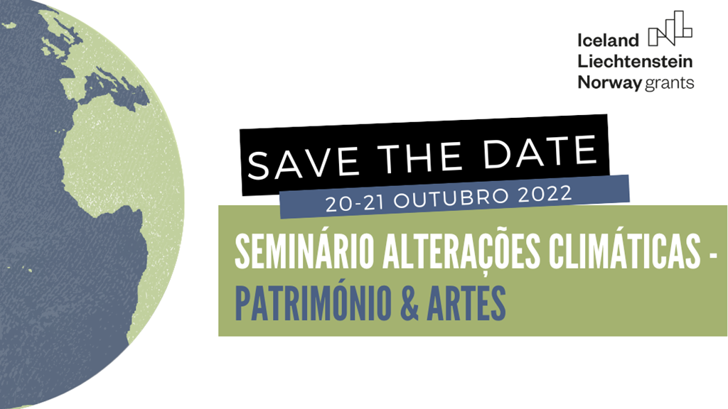 SAVE THE DATE | Seminário “Alterações Climáticas – Património & Artes”