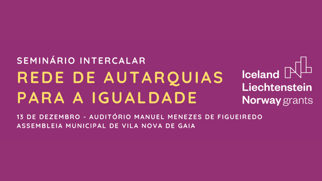 Seminário Intercalar - Projeto Rede de Autarquias para a Igualdade