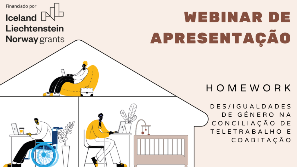 Apresentação do projeto HomeWork: des/igualdades de género na conciliação de teletrabalho e coabitação